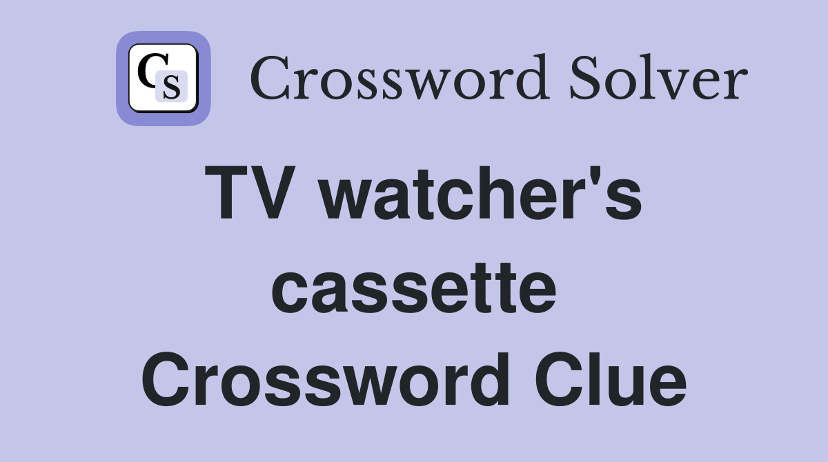 TV watcher's cassette Crossword Clue