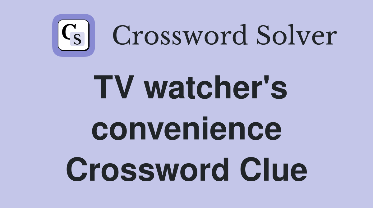 TV watcher's convenience Crossword Clue