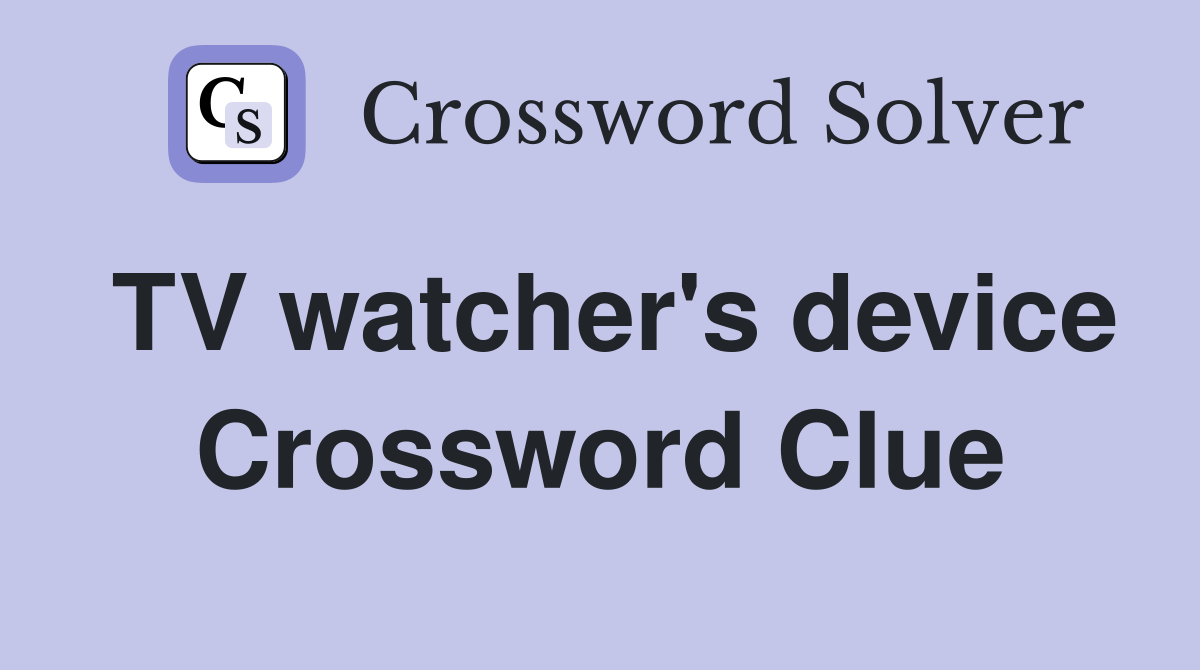 TV watcher's device Crossword Clue
