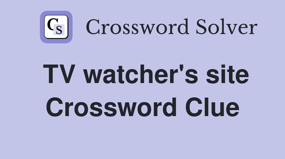 TV watcher's site Crossword Clue