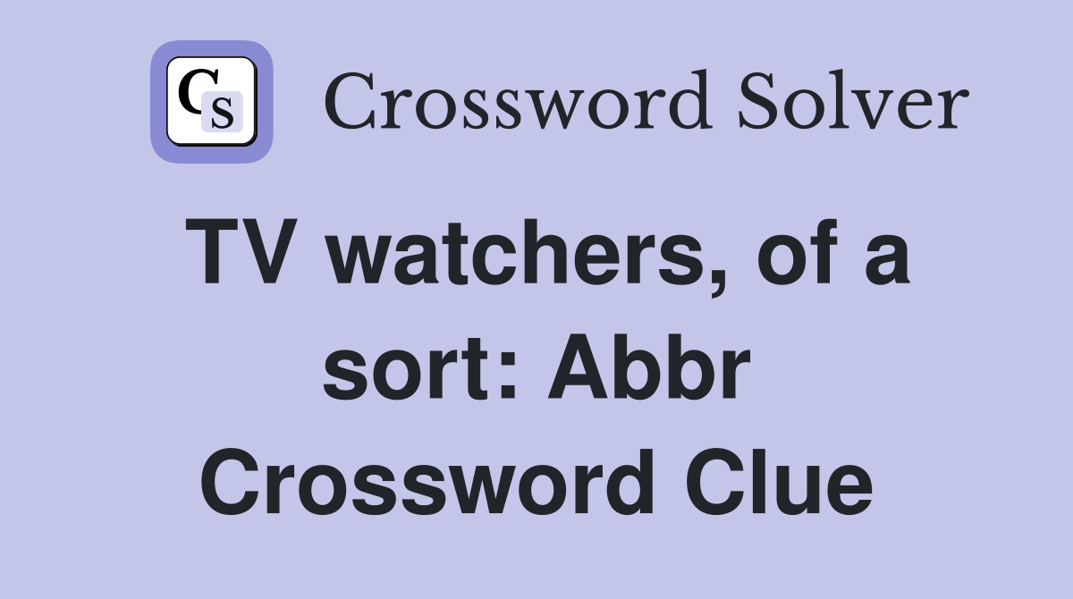 TV watchers, of a sort: Abbr Crossword Clue