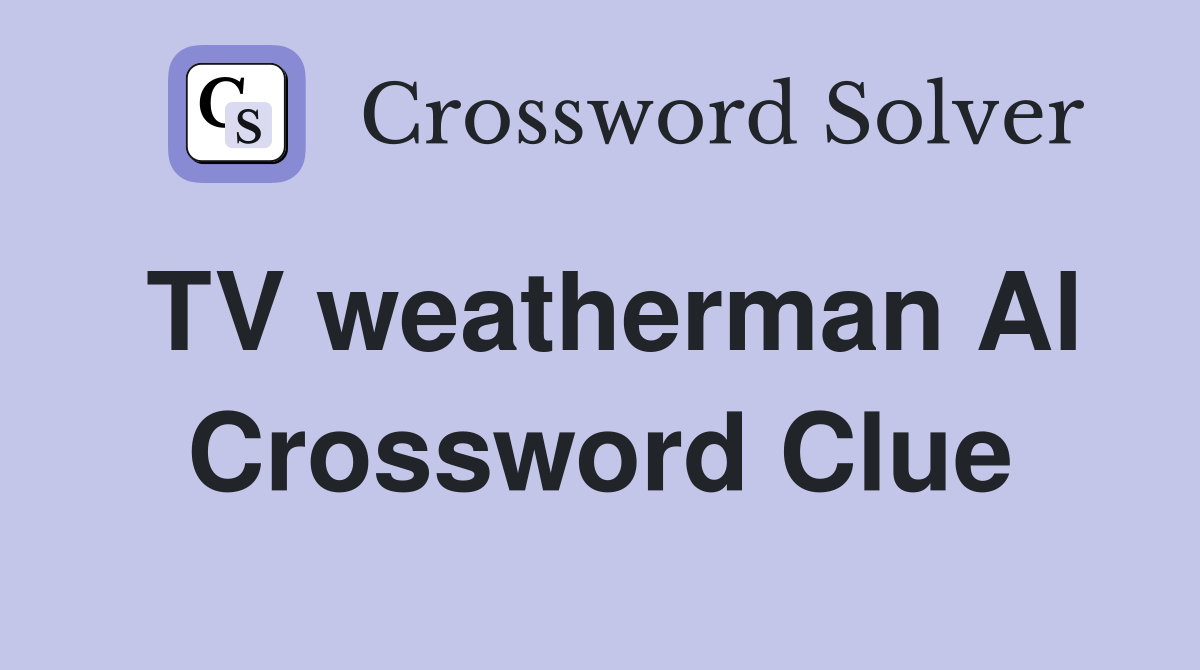TV weatherman Al Crossword Clue
