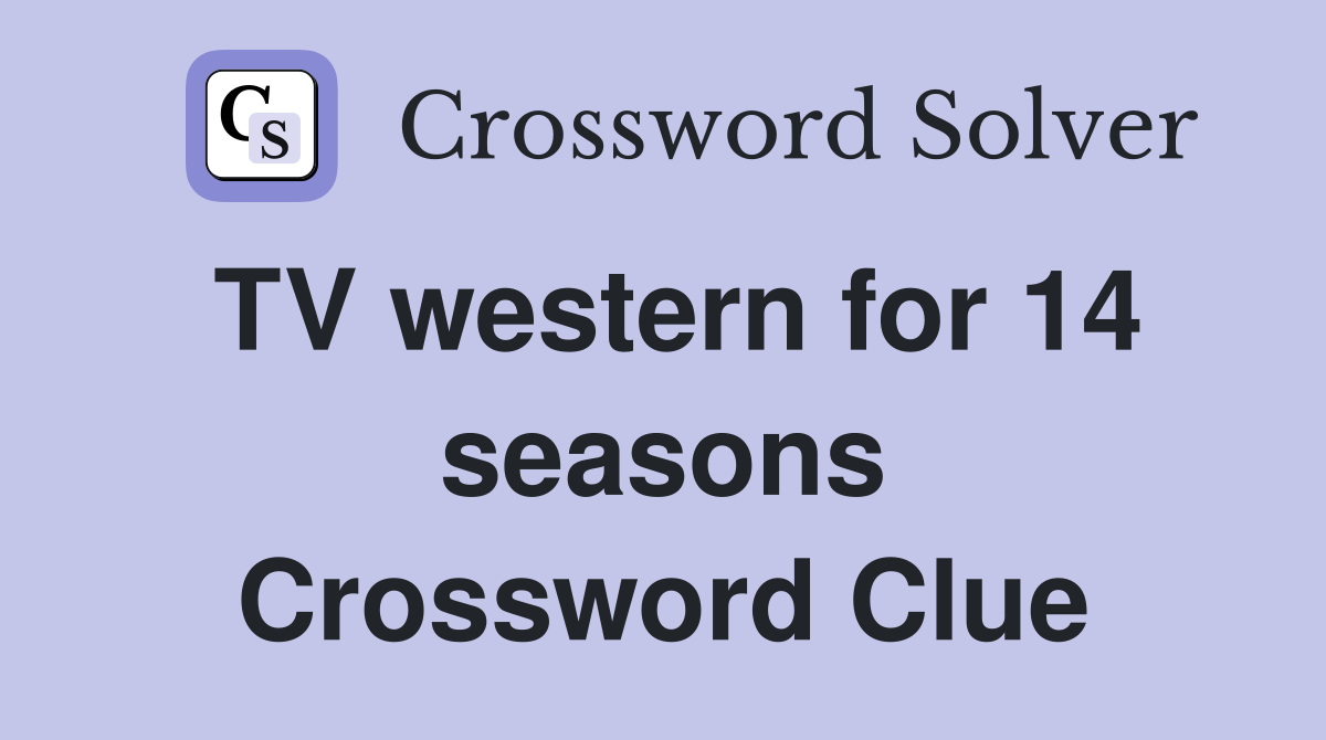 TV western for 14 seasons Crossword Clue