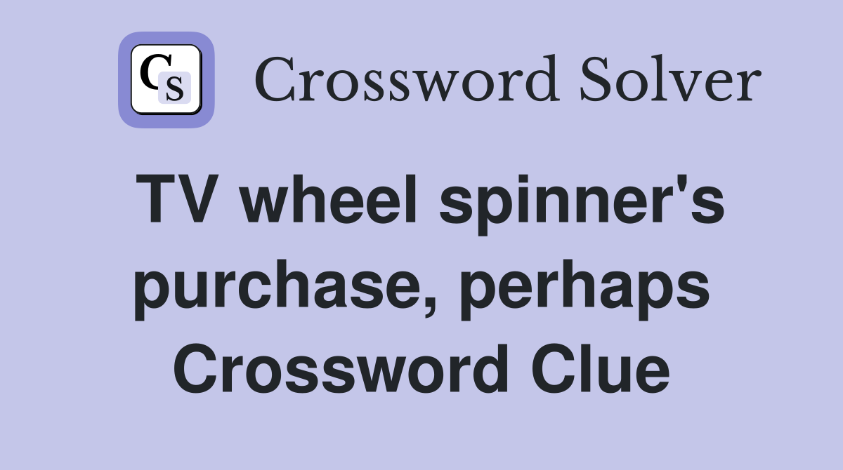 TV wheel spinner's purchase, perhaps Crossword Clue