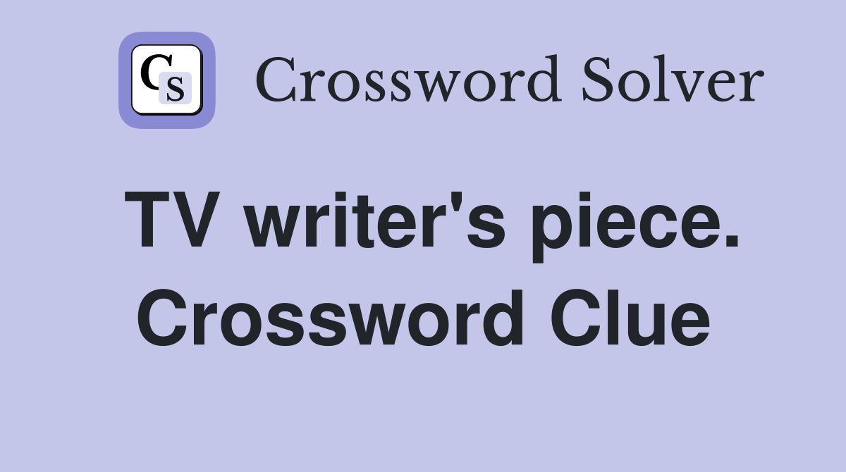 TV writer's piece. Crossword Clue