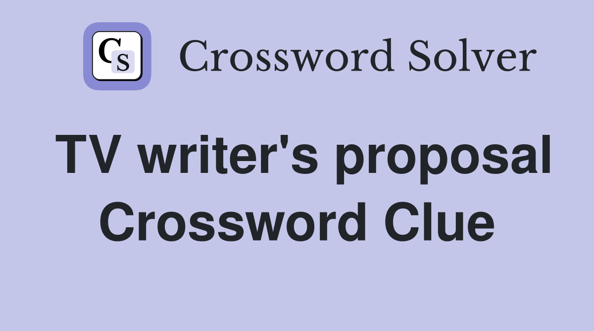 TV writer's proposal Crossword Clue