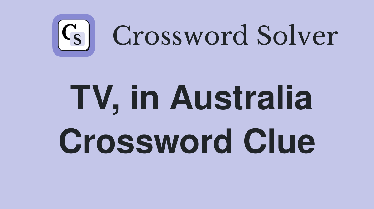 TV, in Australia Crossword Clue
