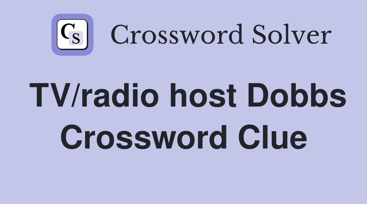 TV/radio host Dobbs Crossword Clue