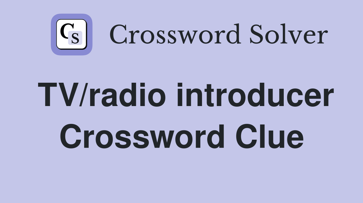TV/radio introducer Crossword Clue