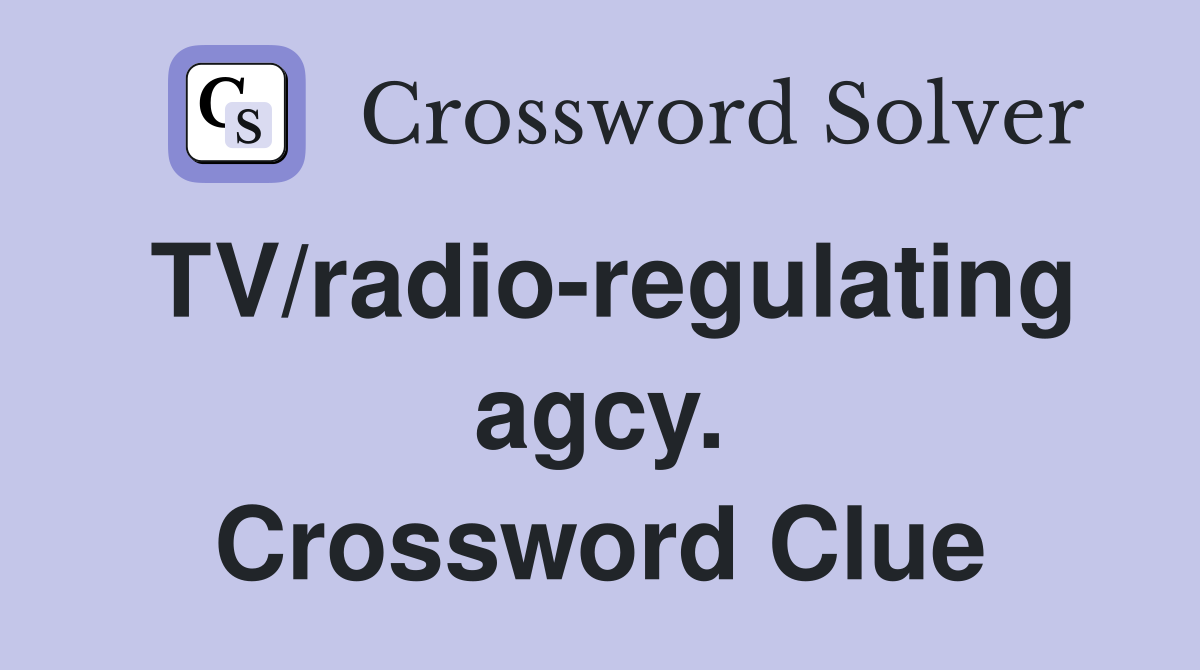 TV/radio-regulating agcy. Crossword Clue