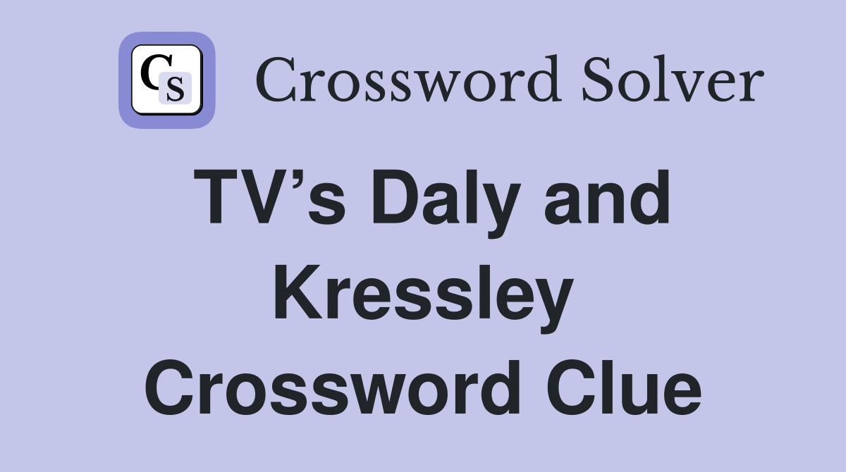 TV’s Daly and Kressley Crossword Clue