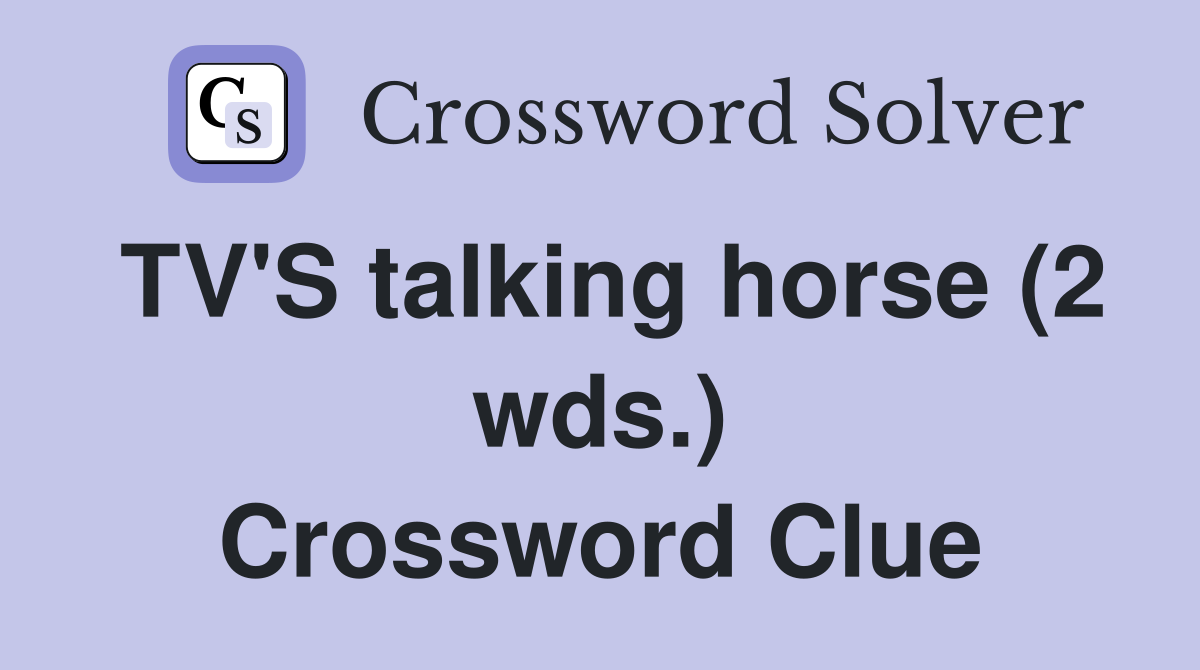 TV'S talking horse (2 wds.) Crossword Clue