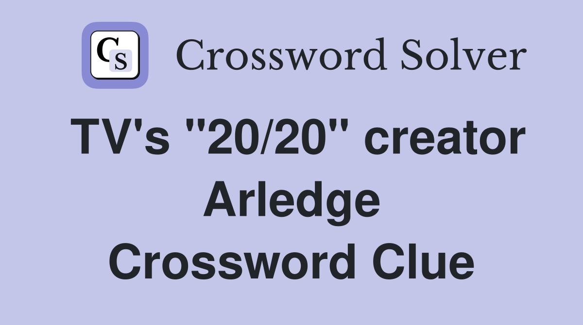 TV's "20/20" creator Arledge Crossword Clue