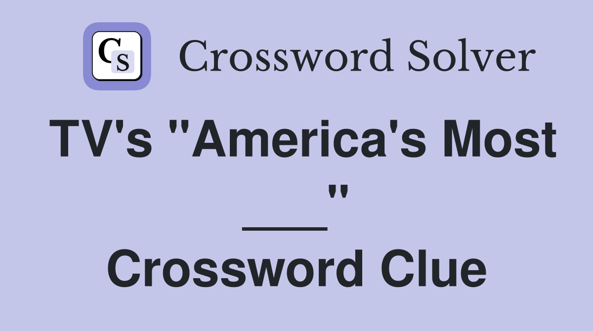 TV's "America's Most ___" Crossword Clue