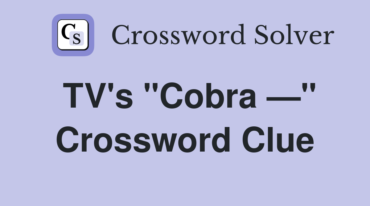 TV's "Cobra —" Crossword Clue