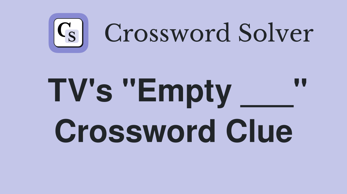 TV's "Empty ___" Crossword Clue
