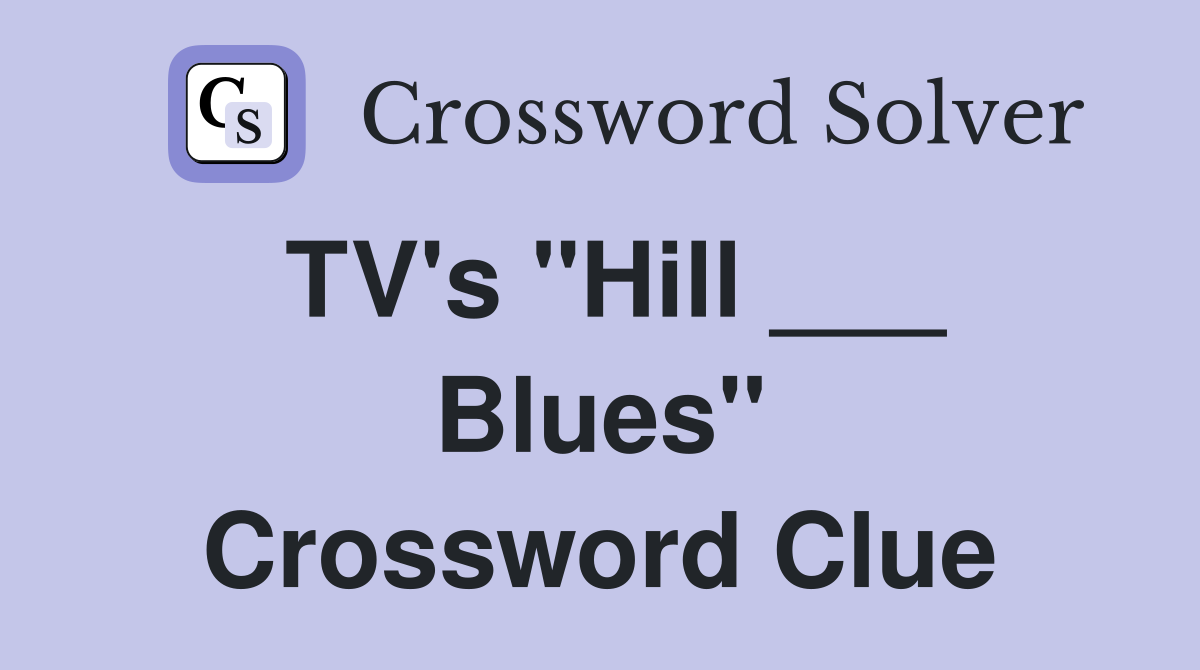 TV's "Hill ___ Blues" Crossword Clue