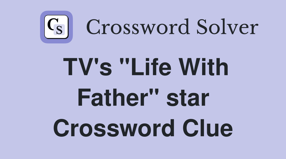TV's "Life With Father" star Crossword Clue