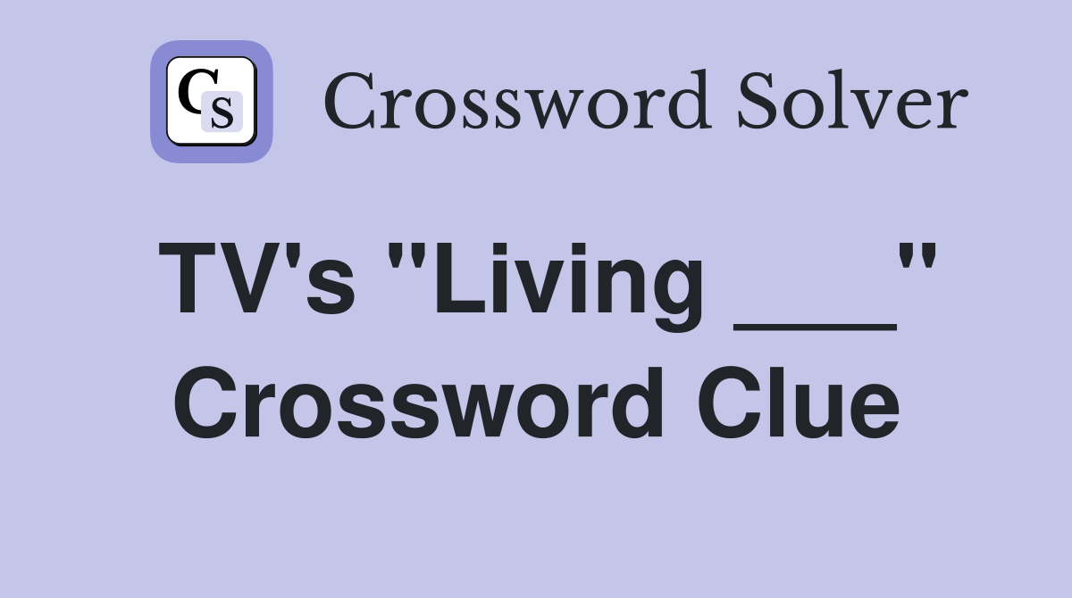 TV's "Living ___" Crossword Clue