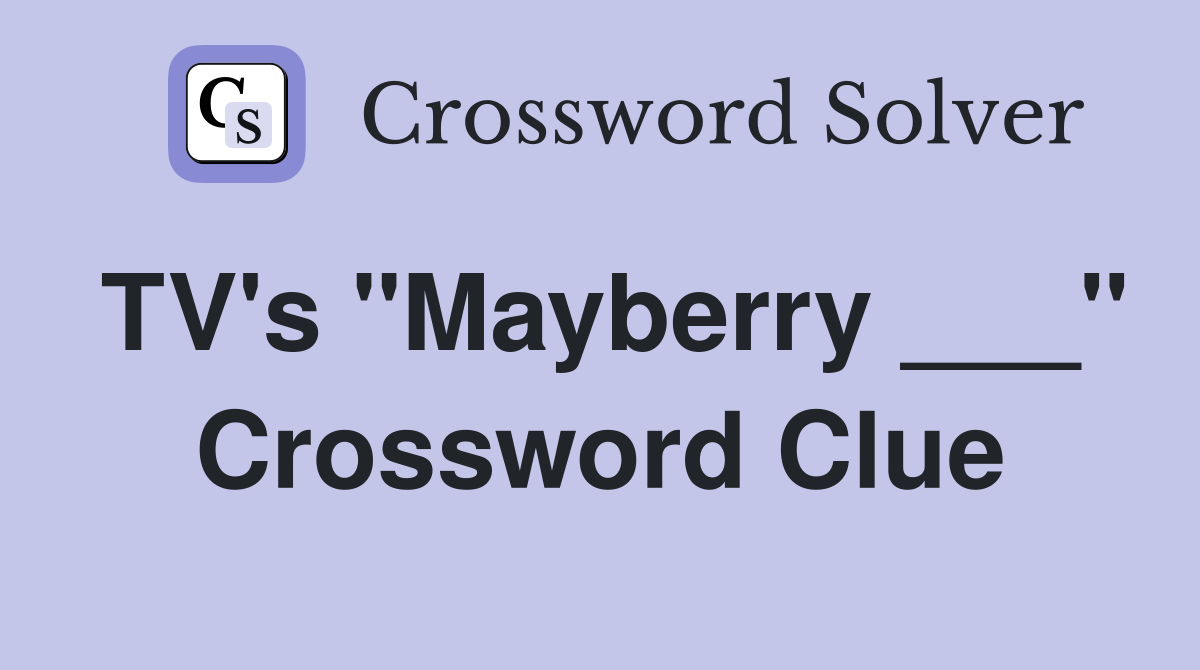 TV's "Mayberry ___" Crossword Clue