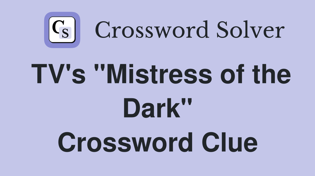 TV's "Mistress of the Dark" Crossword Clue