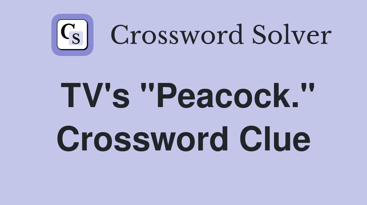 TV's "Peacock." Crossword Clue