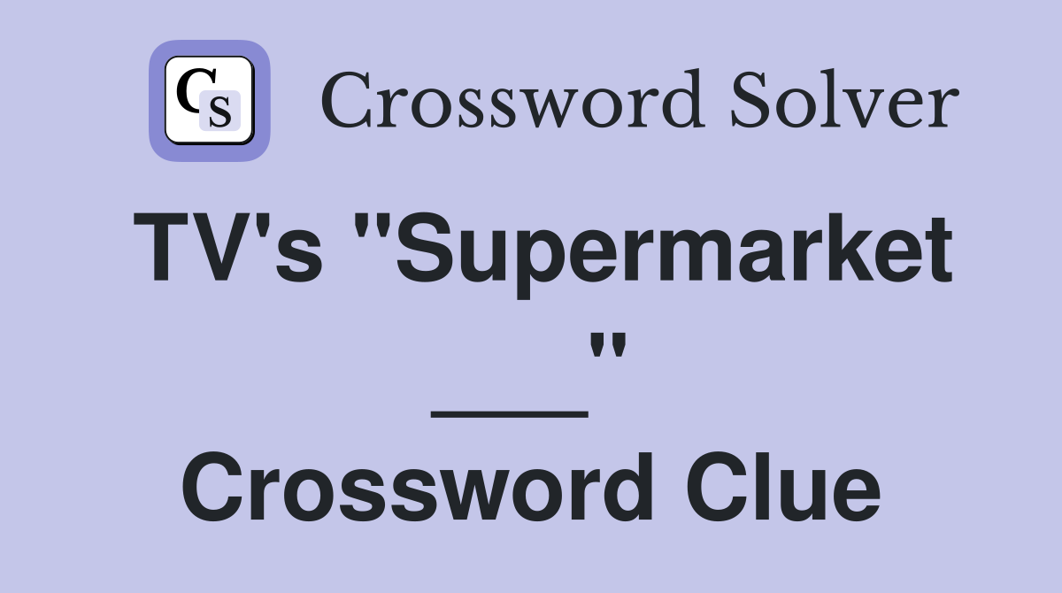 TV's "Supermarket ___" Crossword Clue