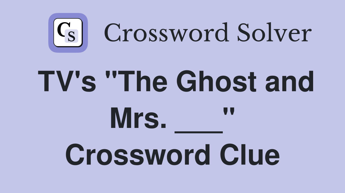 TV's "The Ghost and Mrs. ___" Crossword Clue