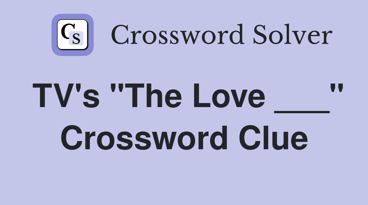 TV's "The Love ___" Crossword Clue