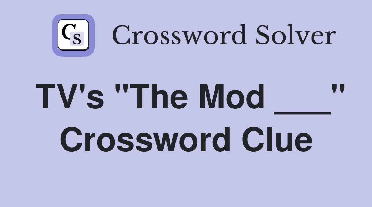 TV's "The Mod ___" Crossword Clue