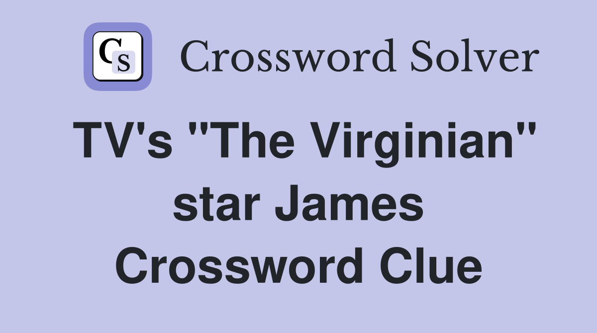 TV's "The Virginian" star James Crossword Clue