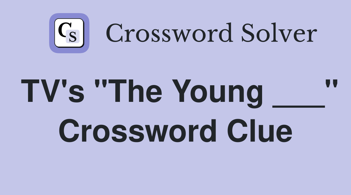 TV's "The Young ___" Crossword Clue