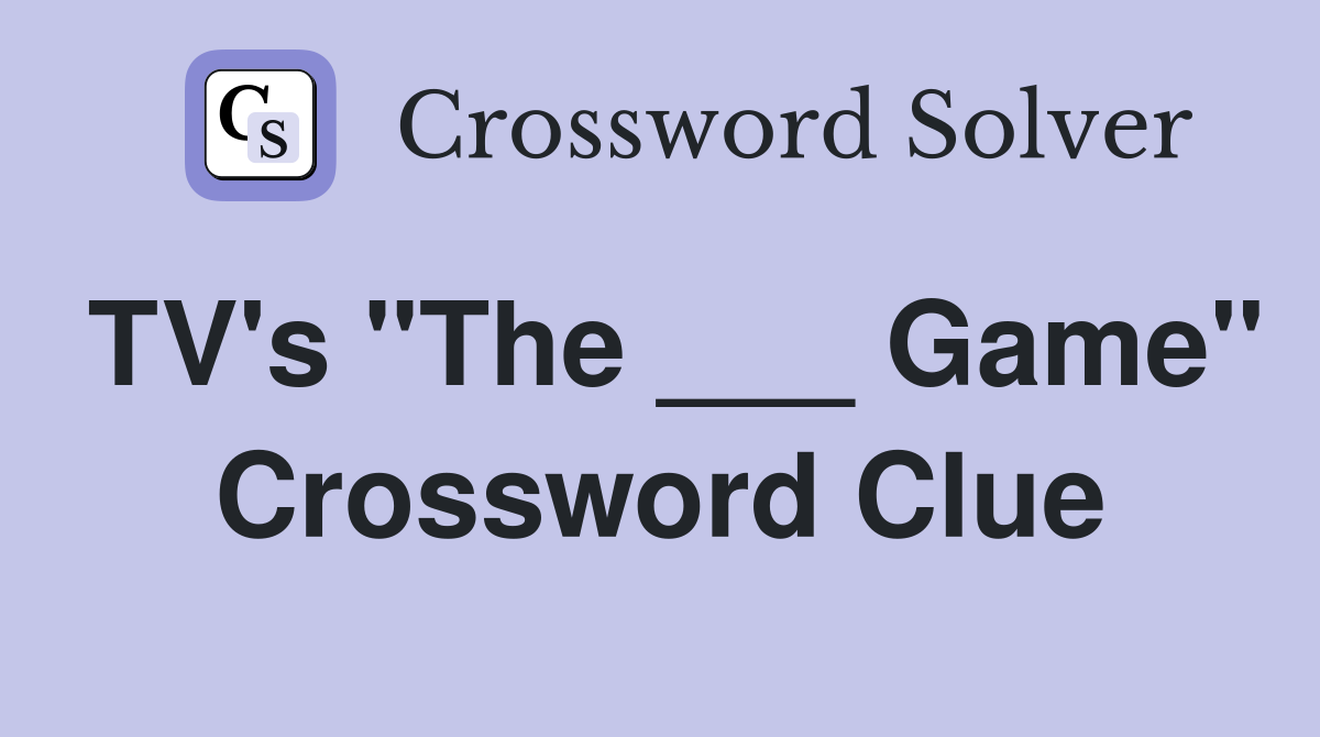 TV's "The ___ Game" Crossword Clue