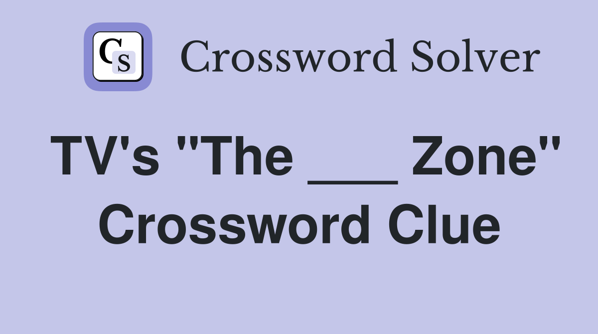 TV's "The ___ Zone" Crossword Clue