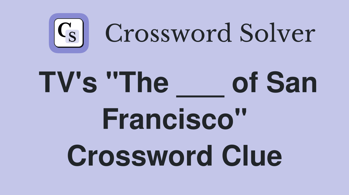 TV's "The ___ of San Francisco" Crossword Clue