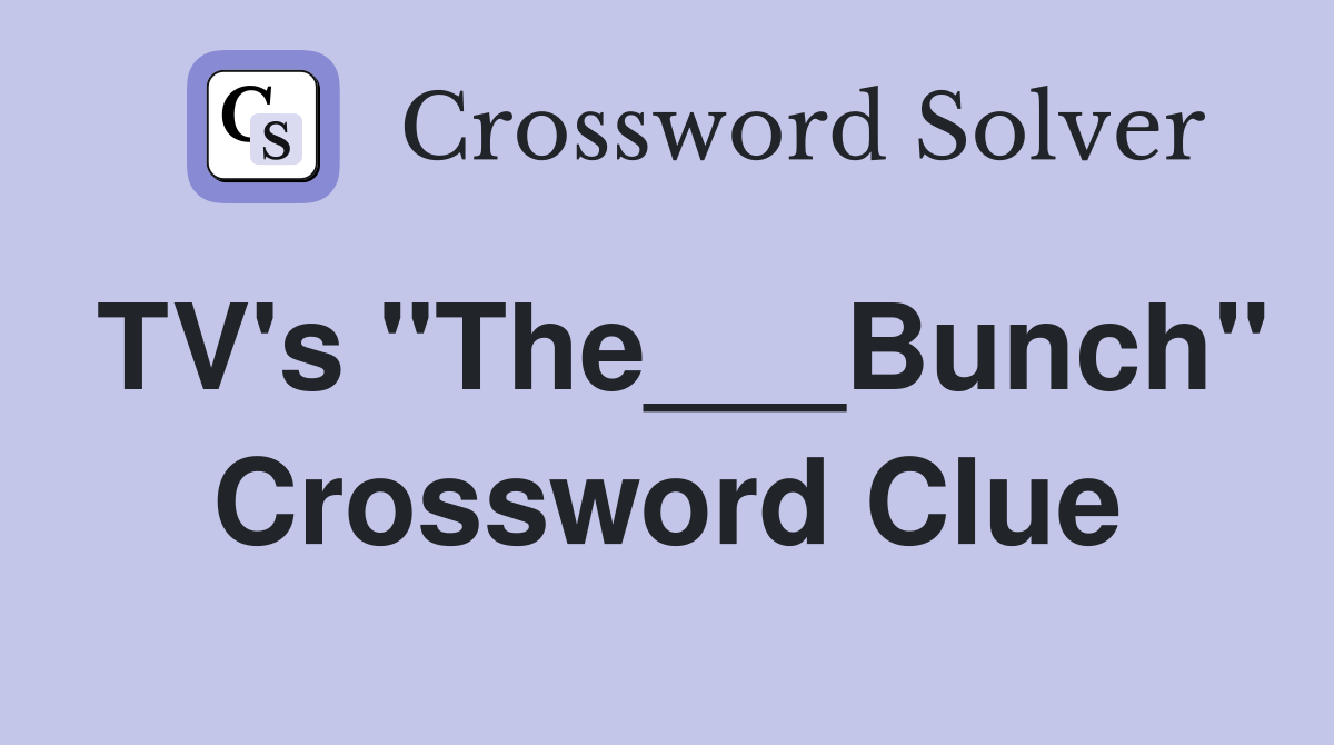 TV's "The___Bunch" Crossword Clue