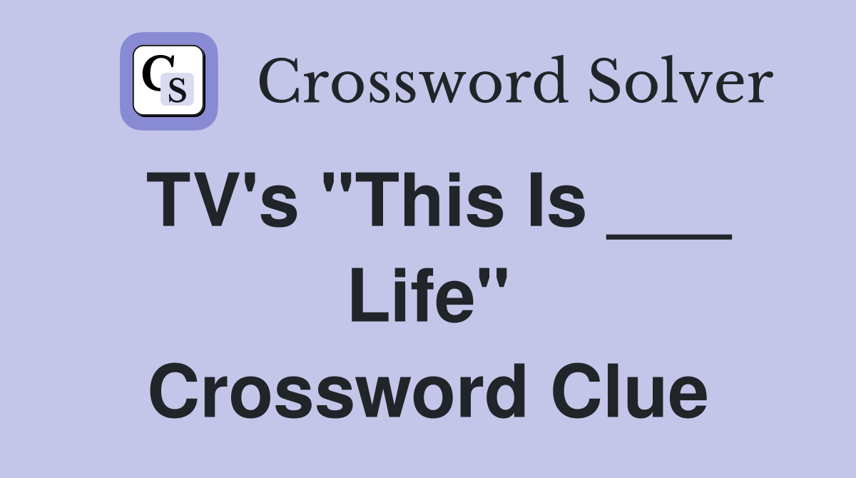 TV's "This Is ___ Life" Crossword Clue
