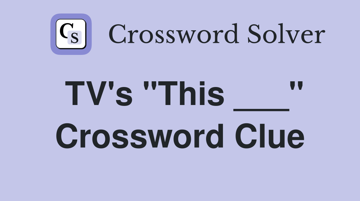 TV's "This ___" Crossword Clue