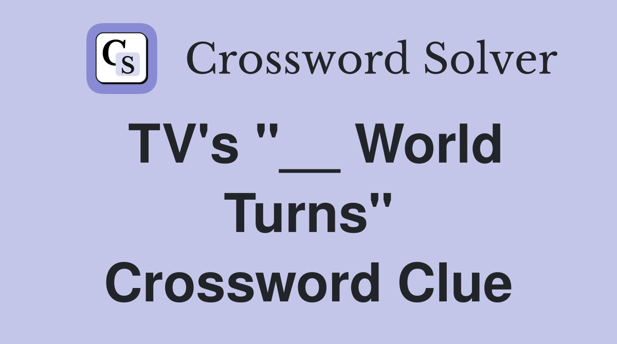 TV's "__ World Turns" Crossword Clue