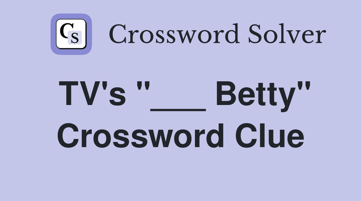 TV's "___ Betty" Crossword Clue