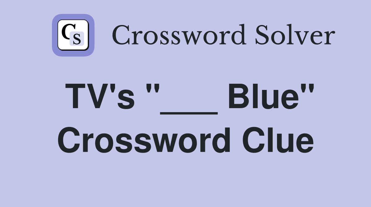 TV's "___ Blue" Crossword Clue
