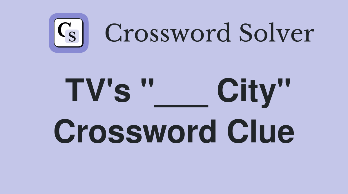 TV's "___ City" Crossword Clue
