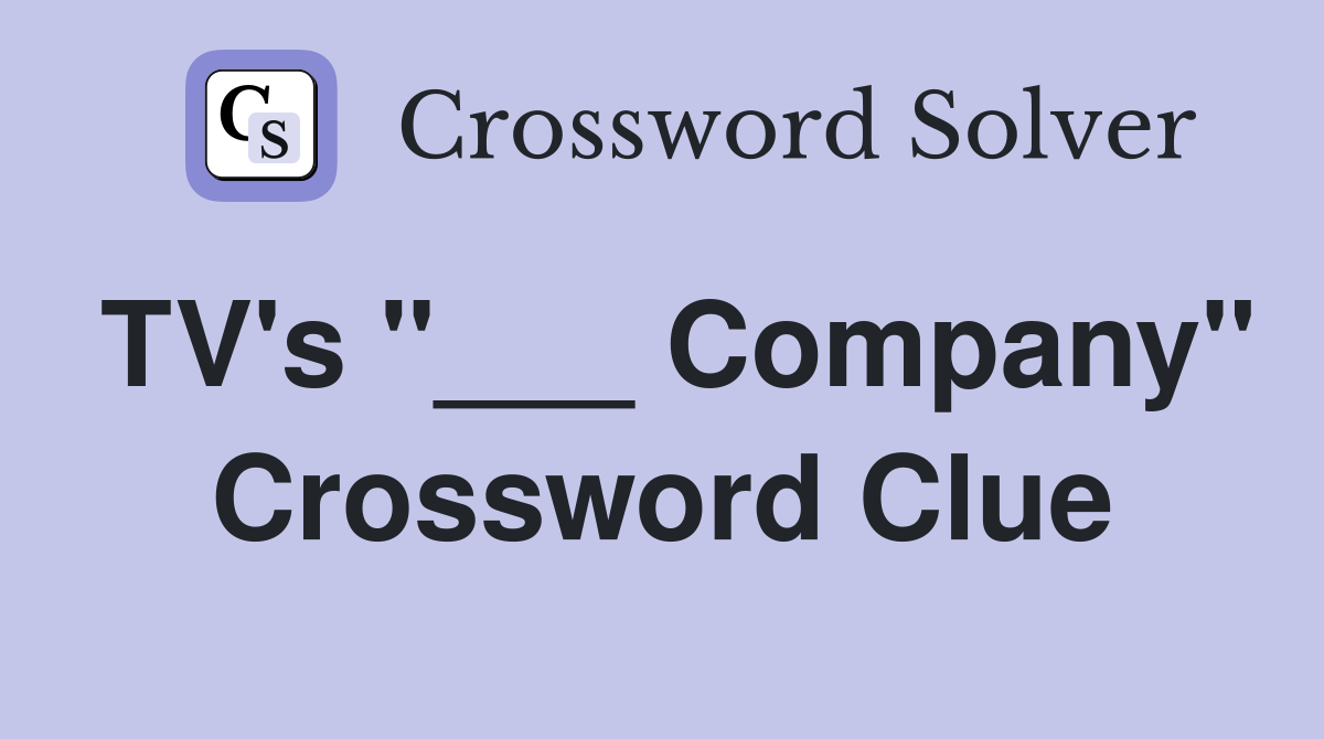 TV's "___ Company" Crossword Clue