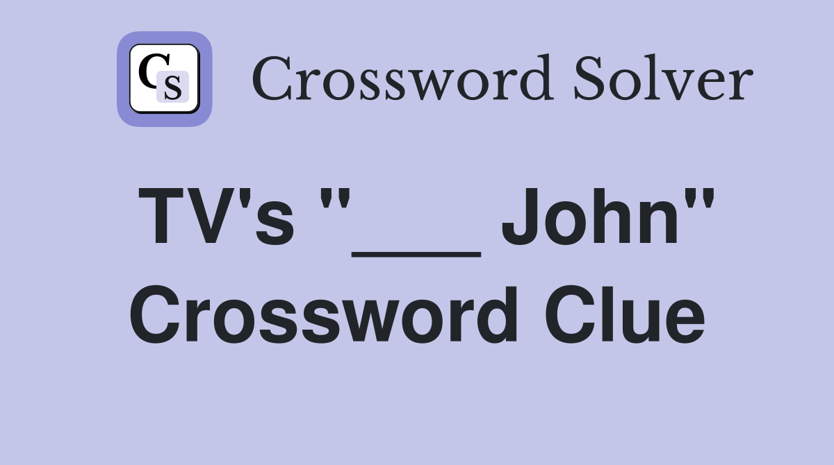 TV's "___ John" Crossword Clue