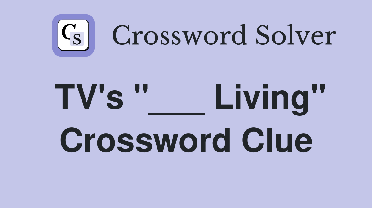 TV's "___ Living" Crossword Clue