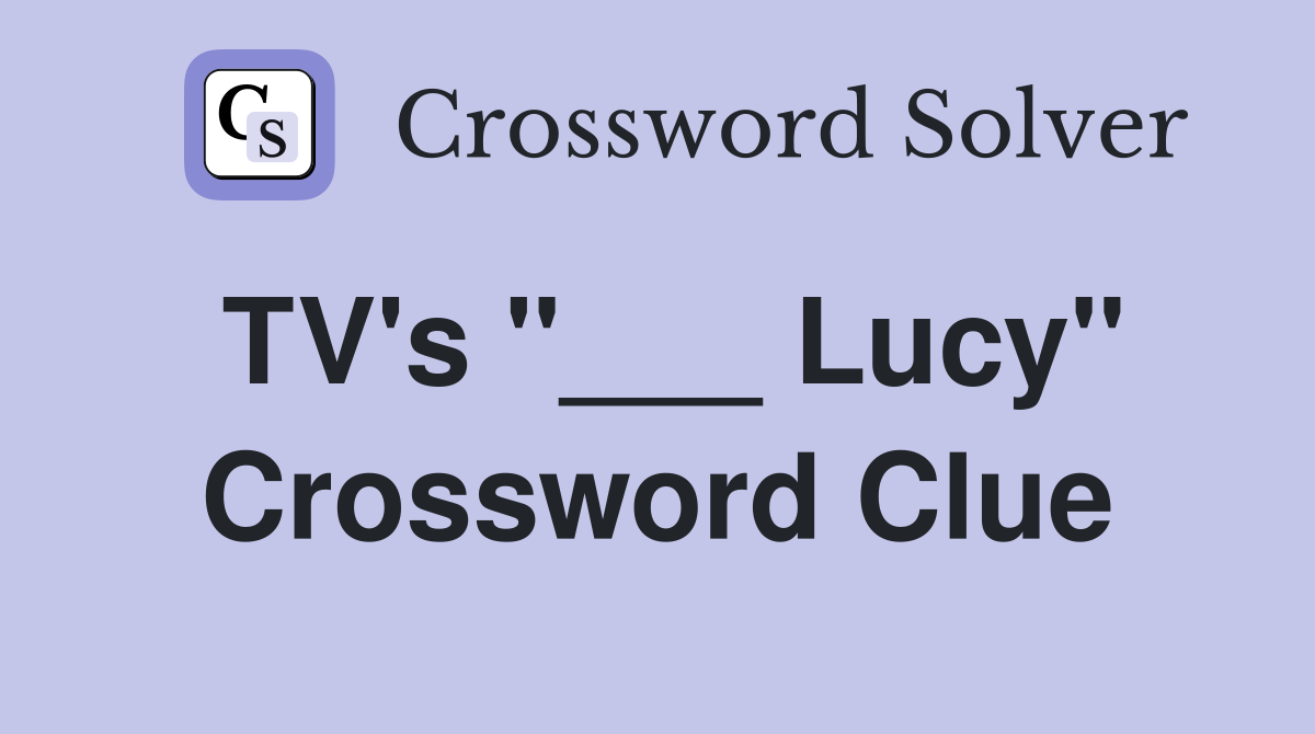 TV's "___ Lucy" Crossword Clue