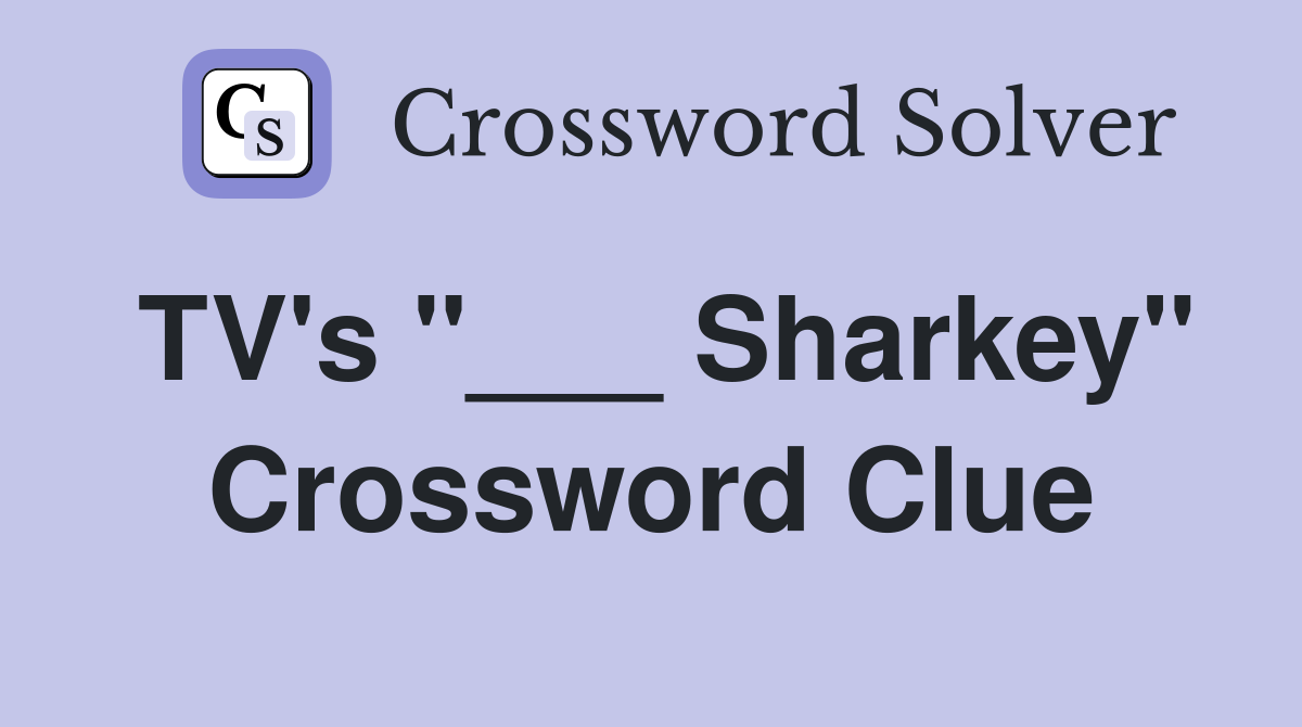 TV's "___ Sharkey" Crossword Clue