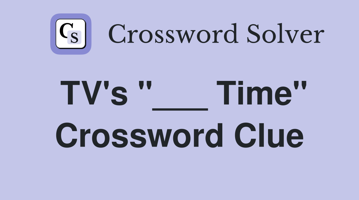 TV's "___ Time" Crossword Clue