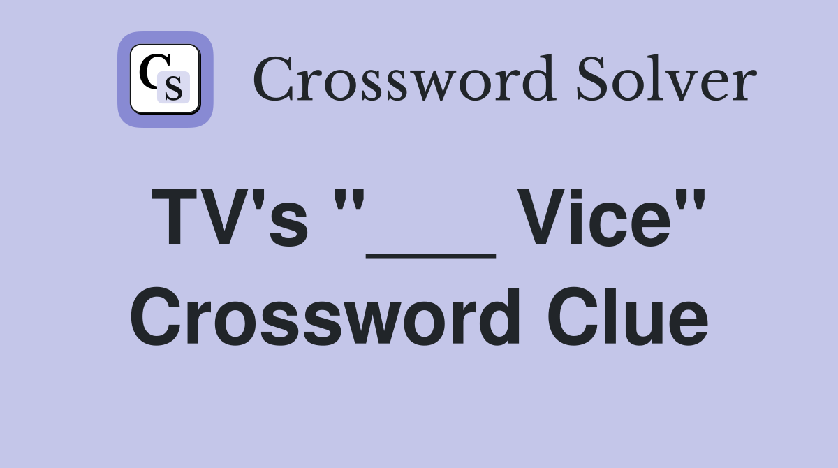 TV's "___ Vice" Crossword Clue
