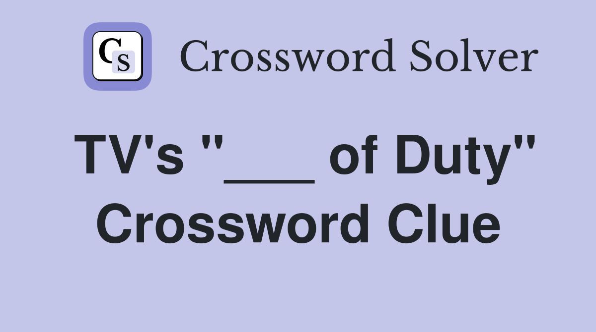 TV's "___ of Duty" Crossword Clue